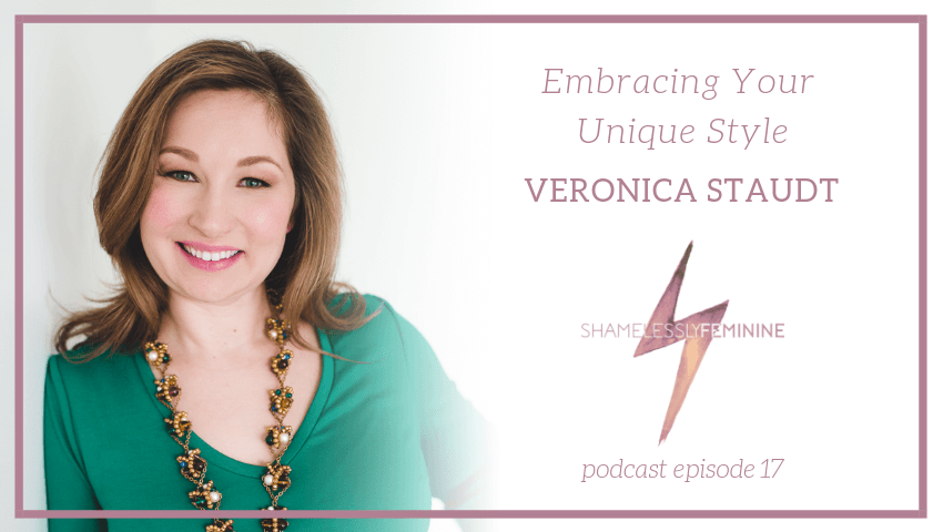 Episode 17: Embracing Your Unique Style with Veronica Staudt