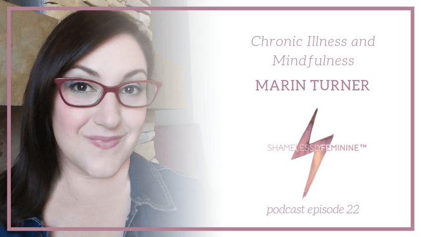 Episode 22: Chronic Illness and Mindfulness with Marin Turner