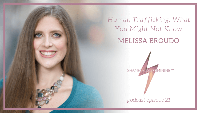 Episode 21: Human Trafficking: What You Might Not Know with Melissa Broudo
