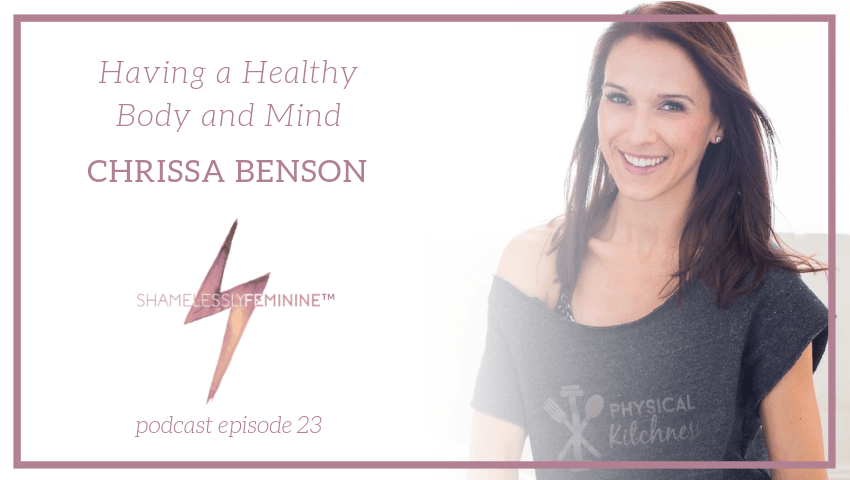 Episode 23: Having a Healthy Body and Mind with Chrissa Benson
