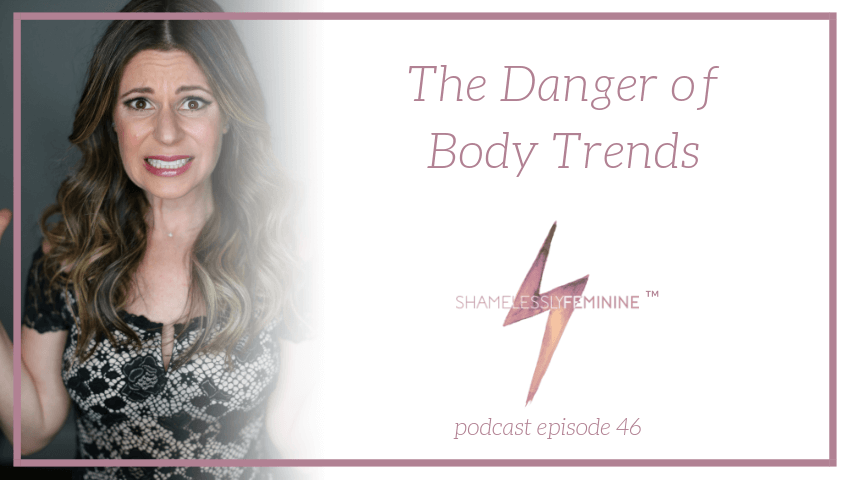 Episode 46: The Danger of Body Trends