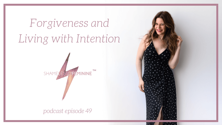 Episode 49: Forgiveness and Living with Intention