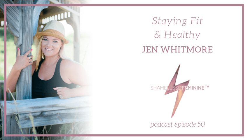 Episode 50: Staying Fit & Healthy with Jen Whitmore