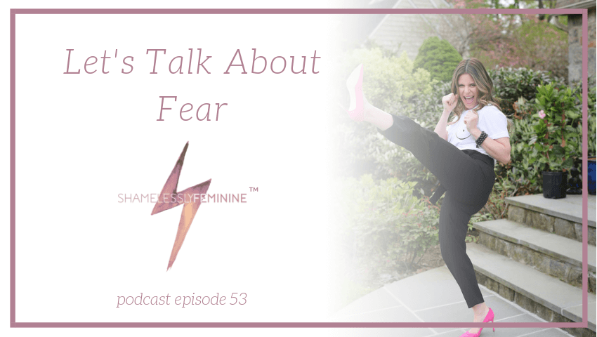 Episode 53: Let’s Talk About Fear