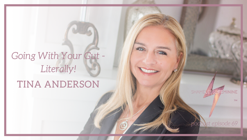 Episode 69: Going With Your Gut – Literally! With Tina Anderson