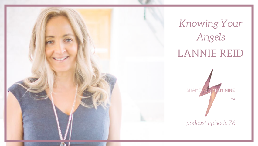 Episode 76: Knowing Your Angels with Lannie Reid